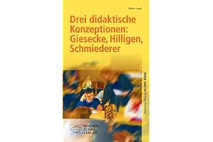 Drei didaktische Konzeptionen: Giesecke, Hilligen, Schmiederer (Kleine Reihe - Politische Bildung)