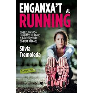 Enganxa't al running: Consells, motivació i alimentació per a dones que corren (o volen començar a fer-ho)