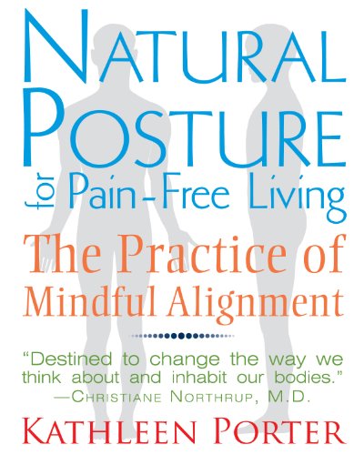 Download Natural Posture for Pain-Free Living: The Practice of Mindful Alignment Download Natural Posture for Pain-Free Living: The Practice of Mindful Alignment