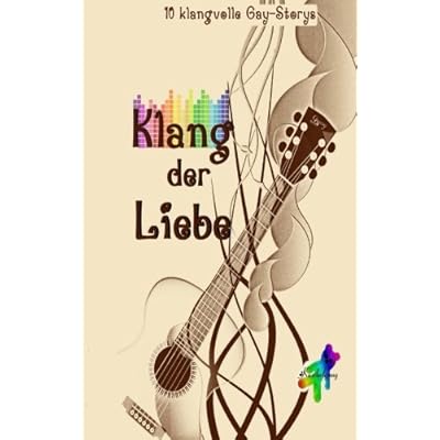Klang der Liebe: 10 homoerotische Storys