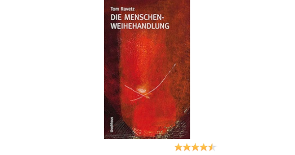 Die Menschenweihehandlung Ein Wegweiser Mit Besinnungen Zur Vertiefung Die Sieben Sakramente Der Christengemeinschaft Amazon De Ravetz Tom Bucher