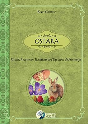 Ostara: Rituels, recettes et traditions de l'Equinoxe de Printemps