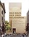 Das Haus der drei Religionen. Bet- und Lehrhaus Berlin. Entwürfe für einen Sakralbau von morgen by 