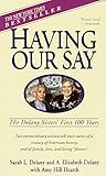 Having Our Say: The Delany Sisters' First 100 Years Having Our Say: The Delany Sisters' First 100 Years