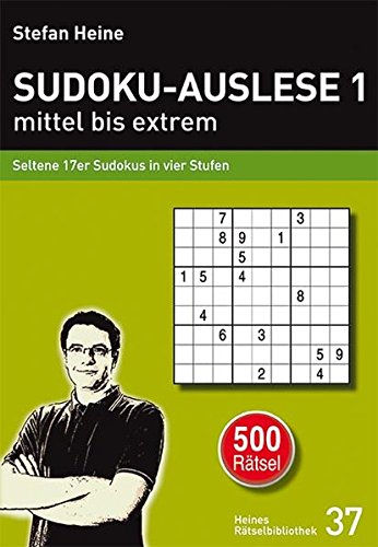 Download SUDOKU-AUSLESE 1 – mittel bis extrem: Seltene 17er Sudokus in vier Stufen (Heines Rätselbibliothek, Band 37)