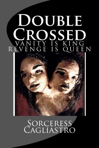 Double Crossed: Vanity is King, Revenge is Queen