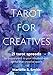Tarot for Creatives: 21 Tarot Spreads to (Re)Connect to Your Intuition and Ignite That Creative Spark (Creative Tarot Book 2) (English Edition) by 