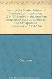 Image de South of the Border: Mexico in the American Imagination 1914-1947/Mexico En LA Imaginacion Norteamerican 1914-1947