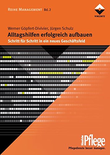 Alltagshilfen erfolgreich aufbauen: Schritt für Schritt in ein neues Geschäftsfeld (Reihe Management)