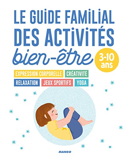 Download Le guide familial des activités bien-être : 3-10 ans Download Le guide familial des activités bien-être : 3-10 ans