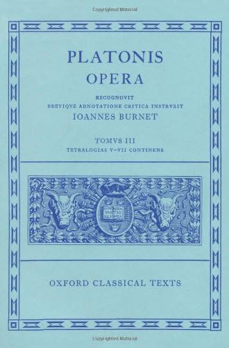 Plato Opera Vol. III (Thg., Chrm., Laches, Lysis: Euthd., Prot., Gorg., Meno; Hp. Ma. et Min., Io, Mnx.) (Oxford Classical Texts)
