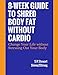 Produktbild 8-Week Guide to Shred Body Fat without Cardio: A Skinny2Strong Fitness and Nutrition Guide
