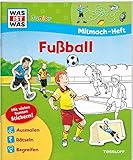 Mitmach-Heft Fußball: Spiele, Rätsel, Sticker (WAS IST WAS Junior Mitmach-Hefte) by