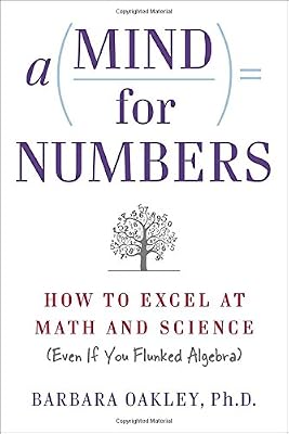 A Mind for Numbers: How to Excel at Math and Science (Even If You Flunked Algebra)