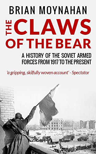The Claws of the Bear: A History of the Soviet Armed Forces from 1917 To The Present (English Edition)