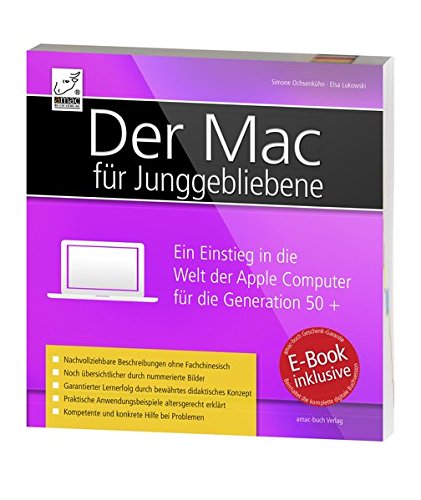 Der Mac für Junggebliebene: Ein Einstieg in die Welt der Apple Computer für die Generation 50+ - inkl. Gratis-E-Book des Buches ... für Ihr iPad, iPhone und iBooks (Yosemite)
