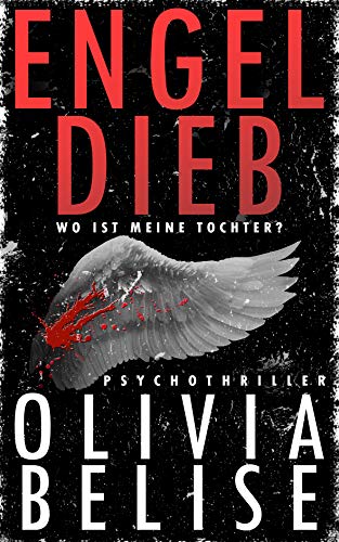 Engeldieb: Wo ist meine Tochter? von [Belise, Olivia]