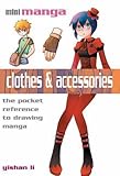 Clothes & Accessories: The Pocket Guide to Drawing All Manga Clothes and Costume Styles (Mini Manga) by Yishan Li (2011-03-08)