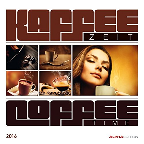 Kaffezeit 2016 - Broschürenkalender (30 x 60 geöffnet) - Küchenplaner - Küchenkalender - Wandplaner