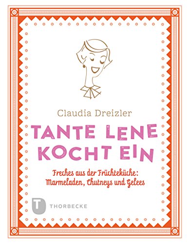 Download Tante Lene kocht ein: Freches aus der Früchteküche: Marmeladen, Chutneys und Gelees Download Tante Lene kocht ein: Freches aus der Früchteküche: Marmeladen, Chutneys und Gelees