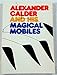 Alexander Calder and His Magic Mobiles by Jean Lipman (1981-06-24) by 