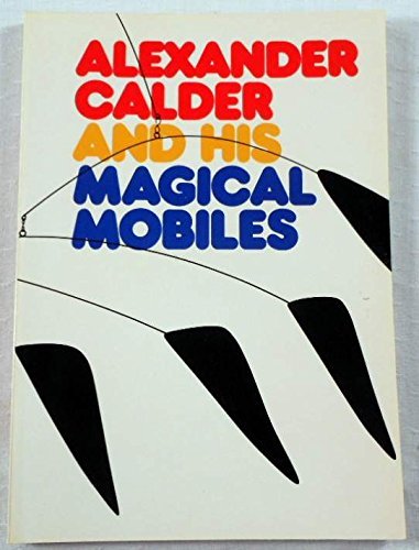 Alexander Calder and His Magic Mobiles by Jean Lipman (1981-06-24)
