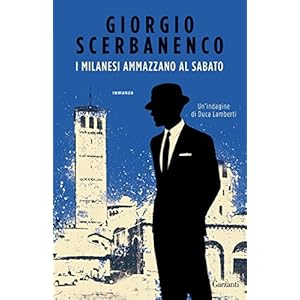 I milanesi ammazzano al sabato: Un'indagine di Duca Lamberti (Gli elefanti. Thriller)