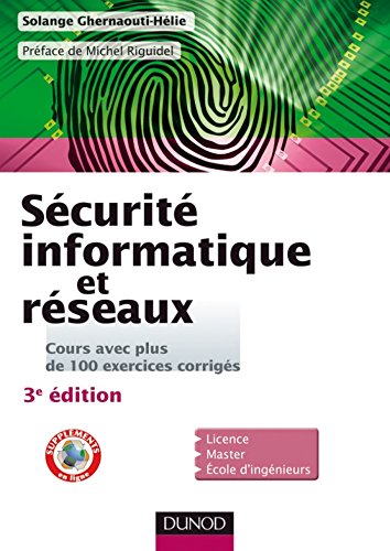 Sécurité informatique et réseaux - 3e éd. : Cours avec plus de 100 exercices corrigés en ligne Sécurité informatique et réseaux - 3e éd. : Cours avec plus de 100 exercices corrigés en ligne