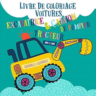 Livre de coloriage voitures. Tracteur, excavatrice & camion de pompier - Dès 2 ans: Coloriages de véhicules pour garçons