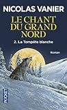 Le Chant du Grand Nord, tome 2 : La Tempête blanche