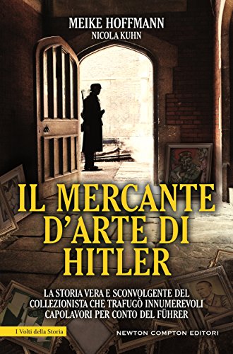 Il mercante d'arte di Hitler (eNewton Saggistica) Il mercante d'arte di Hitler (eNewton Saggistica)