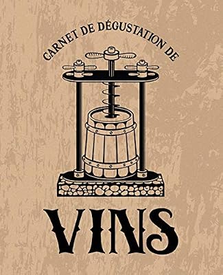 Carnet de dégustation de vins: Un livre, journal, cahier et carnet de notes pour les amoureux du vin marron 0109