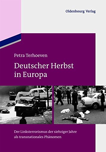 Deutscher Herbst in Europa: Der Linksterrorismus der siebziger Jahre als transnationales Phänomen