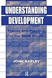 Understanding Development: Theory and Practice in the Third World by 