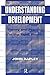 Understanding Development: Theory and Practice in the Third World by 