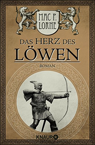 Das Herz des Löwen: Roman (Die Robin Hood-Reihe)