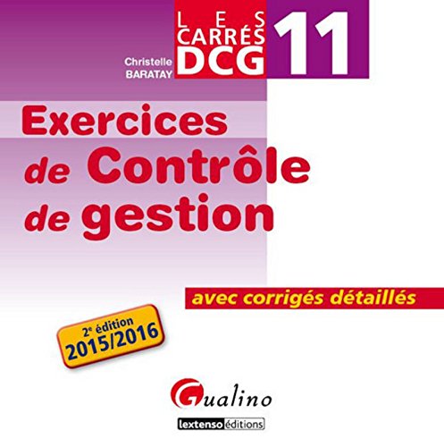 Carrés DCG 11 - Exercices corrigés Contrôle de gestion 2015-2016, 2ème Ed. Carrés DCG 11 - Exercices corrigés Contrôle de gestion 2015-2016, 2ème Ed.