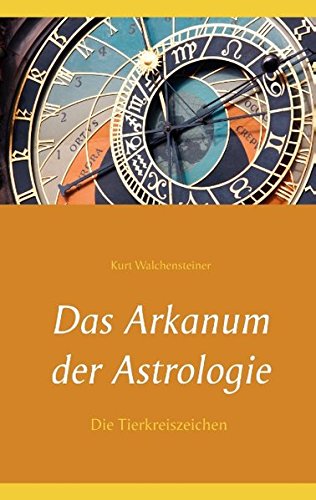 Das Arkanum der Astrologie - die Tierkreiszeichen