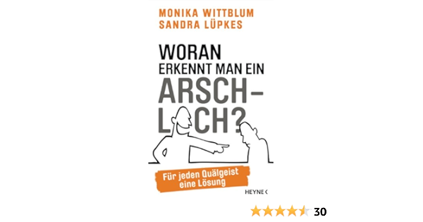 Woran Erkennt Man Ein Arschloch Fur Jeden Qualgeist Eine Losung Ebook Wittblum Monika Lupkes Sandra Amazon De Kindle Shop