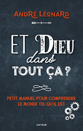 Et Dieu dans tout ça ?: Petit manuel pour comprendre le monde tel qu'il est en ligne Et Dieu dans tout ça ?: Petit manuel pour comprendre le monde tel qu'il est en ligne