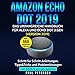 Amazon Echo Dot 2019: Das umfangreiche Handbuch für Alexa und Echo Dot 3.Gen. (Version 2019) - Schritt für Schritt Anleitungen, Tipps and Tricks und Problemlösungen. Inkl. Bonus mit 666 Befehlen by 