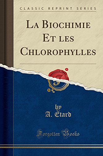 La Biochimie Et Les Chlorophylles (Classic Reprint) gratuit La Biochimie Et Les Chlorophylles (Classic Reprint) gratuit