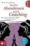 Image de Tausche Abendessen gegen Coaching: 40 motivierende Ideen für Gespräche unter Freundinnen