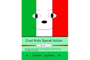 Cool Kids Speak Italian - Book 1: Enjoyable activity sheets, word searches & colouring pages in Italian for children of all ages