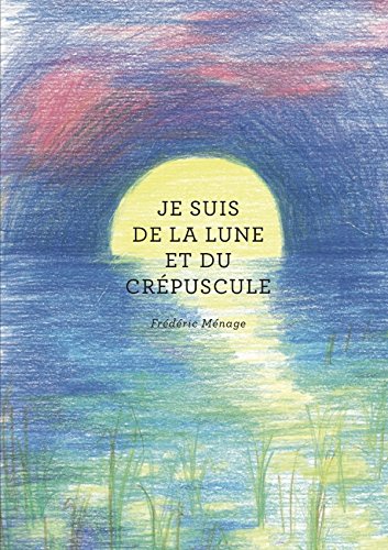 Je suis de la lune et du crépuscule Je suis de la lune et du crépuscule