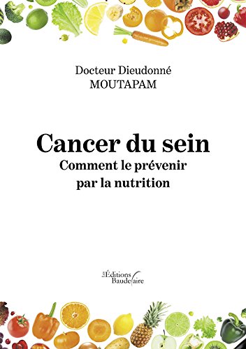 Cancer du sein : Comment le prévenir par la nutrition (BAU.BAUDELAIRE) en ligne Cancer du sein : Comment le prévenir par la nutrition (BAU.BAUDELAIRE) en ligne