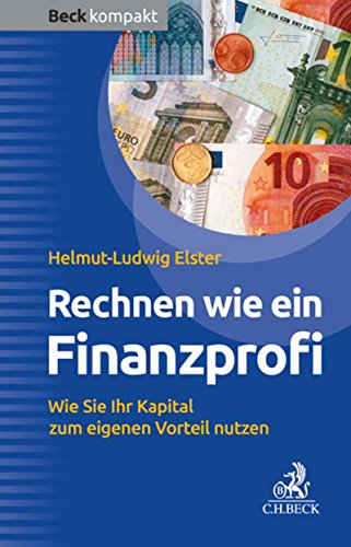 Download Rechnen wie ein Finanzprofi: Wie Sie Ihr Kapital zum eigenen Vorteil nutzen (Beck kompakt) Download Rechnen wie ein Finanzprofi: Wie Sie Ihr Kapital zum eigenen Vorteil nutzen (Beck kompakt)