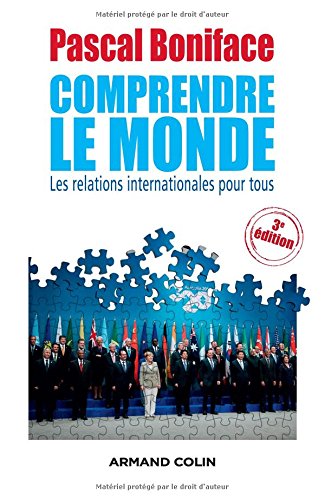 Comprendre le Monde - 3e édition - Les relations internationales pour tous Comprendre le Monde - 3e édition - Les relations internationales pour tous