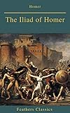 The Iliad of Homer (Feathers Classics) (English Edition) by Feathers Classics, Homer