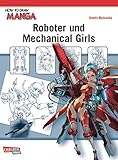 Image de How To Draw Manga: Roboter und Mechanical Girls: Zeichnet coole Scifi-Waffen und süße Mechanical G